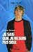 Je sais que je ne suis pas ...