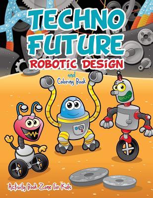 Techno Future: Robotic Design and Coloring Book