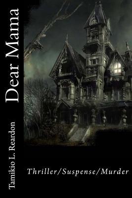 Dear Mama: Thriller/Suspense/Murder