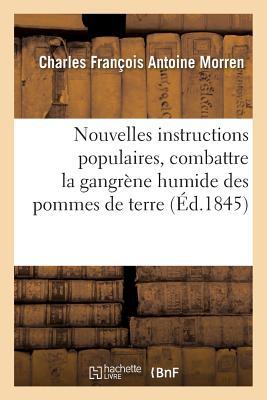 Nouvelles Instructions Populaires Sur Les Moyens de Combattre Et de Détruire La Maladie Actuelle: Gangrène Humide Des Pommes de Terre & Renseignements ... Du Topinambour (Sciences) (French Edition)