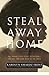 Steal Away Home by Karolyn Smardz Frost