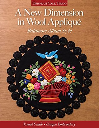 A New Dimension in Wool Appliqué: Baltimore Album Style (Kindle Edition)