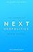 Next Geopolitics: The Future of World Affairs (Technology) Volume One