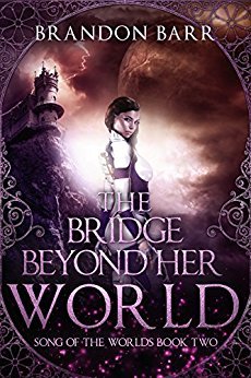 The Bridge Beyond Her World (Song of the Worlds, #2)