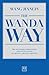 The Wanda Way: The Managerial Philosophy and Values of One of China's Largest Companies