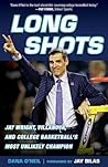 Long Shots: Jay Wright, Villanova, and College Basketball’s Most Unlikely Champion Long Shots: Jay Wright, Villanova, and College Basketball’s Most Unlikely Champion