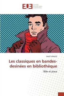 Les classiques en bandes-desinées en bibliothèque: Rôle et place (French Edition)