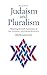 Studies in Judaism and Pluralism: Honoring the 60th Anniversary of the Academy for Jewish Religion