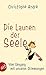 Die Launen der Seele: Vom Umgang mit unseren Stimmungen (German Edition)