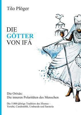 Die Götter Von Ifá: Die Orixás: Die inneren Polaritäten des Menschen