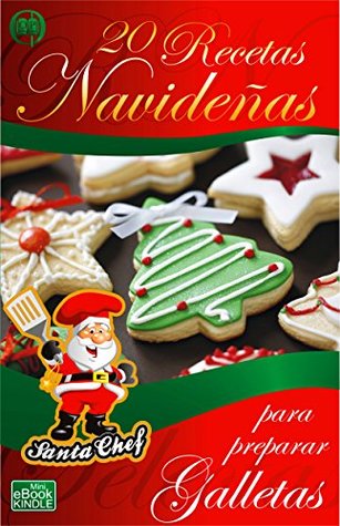 20 RECETAS NAVIDEÑAS PARA PREPARAR GALLETAS (Colección Santa Chef nº 28) (Spanish Edition)