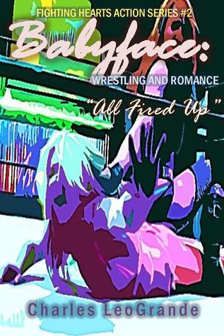 Babyface 2: Wrestling and Romance "All Fired Up"