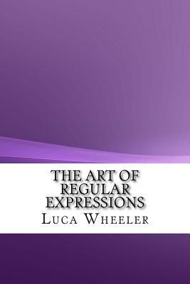 The Art of Regular Expressions (Paperback)