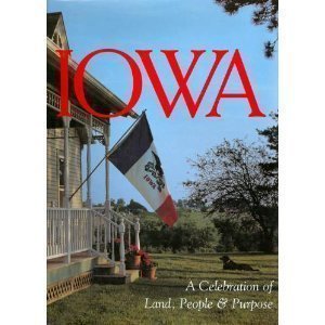 Iowa: A Celebration of Land, People & Purpose (Hardcover)