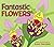 Fantastic Flowers