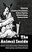 The Animal Inside: Essays at the Intersection of Philosophical Anthropology and Animal Studies