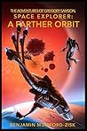 A Farther Orbit (The Adventures of Gregory Samson, Space Explorer, #2) A Farther Orbit (The Adventures of Gregory Samson, Space Explorer, #2)