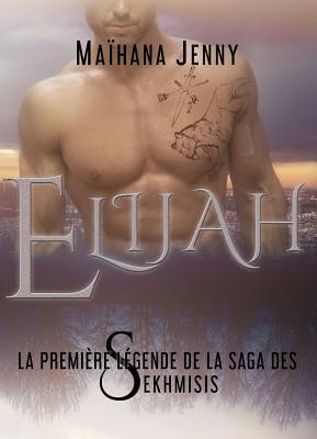 Elijah: La première légende de la saga des Sekhmisis (BO.MONDE VF) (French Edition)