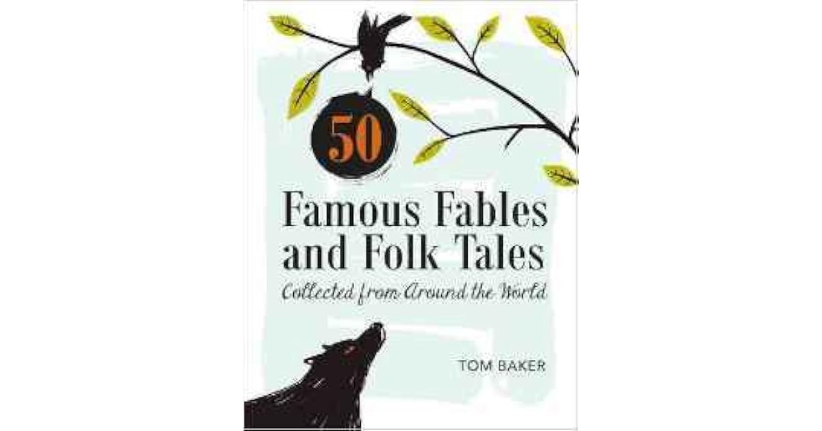 50 Famous Fables and Folk Tales Collected from Around the World by Tom