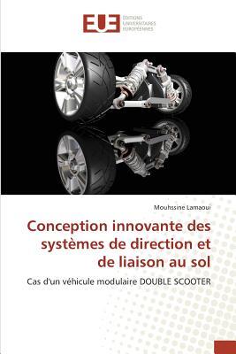 Conception innovante des systèmes de direction et de liaison au sol: Cas d'un véhicule modulaire DOUBLE SCOOTER (French Edition)