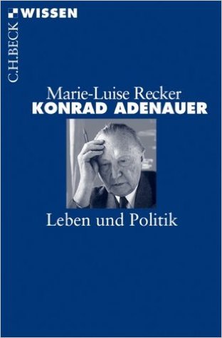 Konrad Adenauer: Leben und Politik