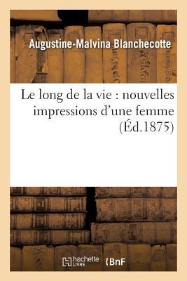 Le Long de la Vie: Nouvelles Impressions d'Une Femme (Sciences Sociales) (French Edition)