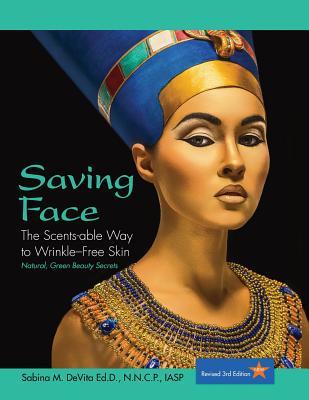Saving Face: The Scents-able Way to Wrinkle-Free Skin (Paperback)