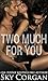 Two Much for You by Sky Corgan