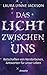 Das Licht zwischen uns: Botschaften von Verstorbenen, Antworten für unser Leben. Erfahrungen eines außergewöhnlichen Mediums - "Ein Meilenstein in der ... Dr. Eben Alexander (German Edition)