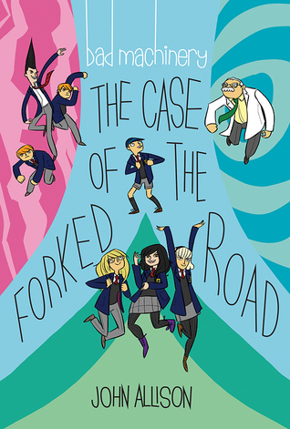 Bad Machinery Volume Seven: The Case of the Forked Road (Bad Machinery, #7)