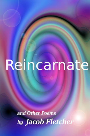 Reincarnate: (and Other Poems) (National Poetry Writing Month Book 1)