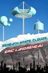 Beneath White Clouds