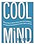Cool Mind: 11 Easy Ways to ...