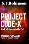 Omega is the End: A Three Chapter Teaser from the Final Book in the Project Code-X Series