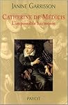 Catherine de Médicis: l'impossible harmonie Catherine de Médicis: l'impossible harmonie