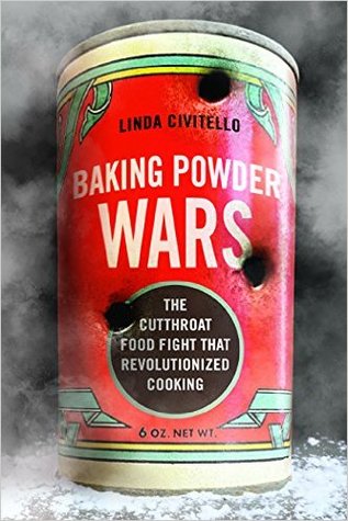 Baking Powder Wars: The Cutthroat Food Fight that Revolutionized Cooking (Heartland Foodways)