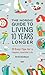 The Nordic Guide to Living 10 Years Longer: 10 Easy Tips For a Happier, Healthier Life