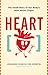 Heart: The Inside Story of our Body's Most Heroic Organ