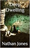 Deep Dwelling (The Watchers #3) Deep Dwelling (The Watchers #3)
