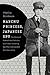 Manchu Princess, Japanese Spy: The Story of Kawashima Yoshiko, the Cross-Dressing Spy Who Commanded Her Own Army (Asia Perspectives: History, Society, and Culture)