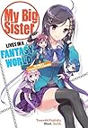 My Big Sister Lives in a Fantasy World by Tsuyoshi Fujitaka