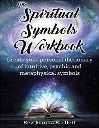 The Spiritual Symbols Workbook: Create your personal dictionary of intuitive, psychic and metaphysical symbols