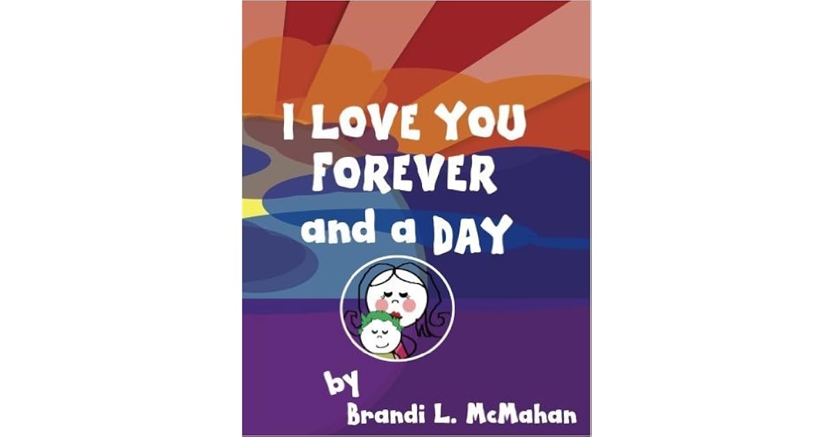 I Love You Forever And A Day First Edition By Brandi L Mcmahan