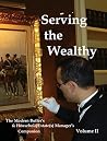 Serving the Wealthy: The Modern Butler’s & Household/Estate(s) Manager’s Companion, Volume II