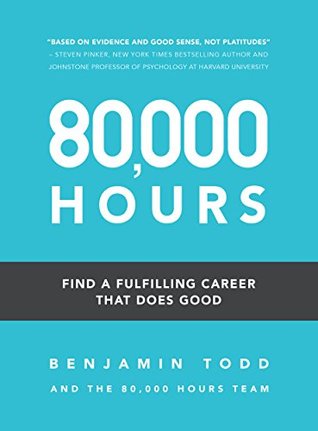 80,000 Hours: Find a fulfilling career that does good (Kindle Edition)