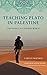 Teaching Plato in Palestine: Philosophy in a Divided World