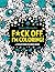 F*ck Off, I'm Coloring! Swear Word Coloring Book by James Alexander