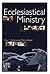 Ecclesiastical Ministry