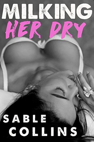 Milking Her Dry: A Wet Nurse's Forced Submission (Kindle Edition)