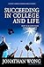 Succeeding In College and Life: How To Achieve Your Career Goals and Live Your Dreams